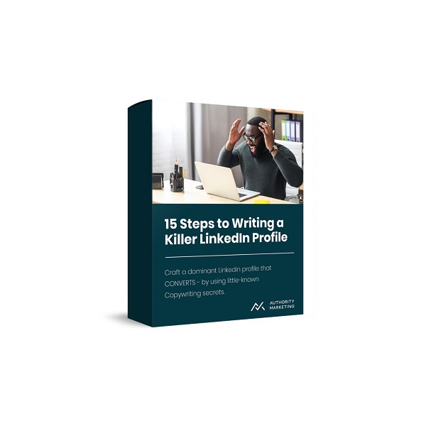 authoritymarketing-15-steps-to-writing-a-killer-linkedin-profile authoritymarketing-15-steps-to-writing-a-killer-linkedin-profile