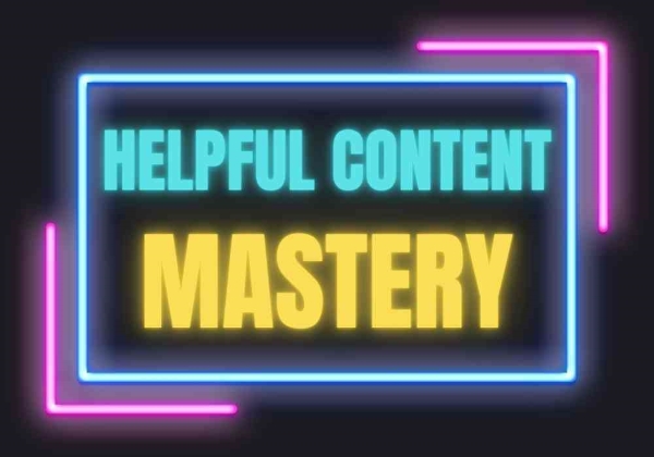 helpful-mastery-course-master-helpful-content-seo helpful-mastery-course-master-helpful-content-seo