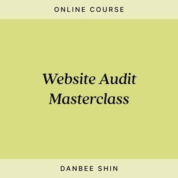 website-audit-masterclass-danbee-shin website-audit-masterclass-danbee-shin